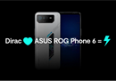 华硕ROG Phone 6搭载Dirac技术 突破游戏手机中的移动声音边界