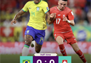 世界杯半场:巴西0-0瑞士维尼修斯错失良机。